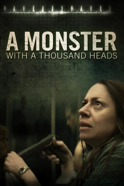 watch A Monster with a Thousand Heads movies free online