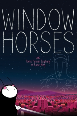 watch Window Horses: The Poetic Persian Epiphany of Rosie Ming movies free online