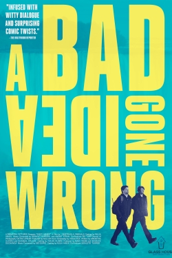 watch A Bad Idea Gone Wrong movies free online