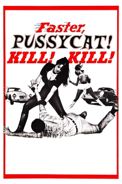 watch Faster, Pussycat! Kill! Kill! movies free online