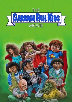 watch The Garbage Pail Kids Movie movies free online