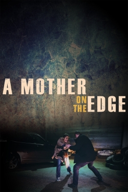 watch A Mother on the Edge movies free online