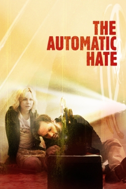 watch The Automatic Hate movies free online