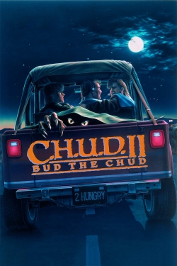 watch C.H.U.D. II: Bud the Chud movies free online