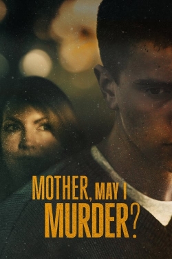 watch Mother, May I Murder? movies free online