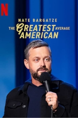 watch Nate Bargatze: The Greatest Average American movies free online