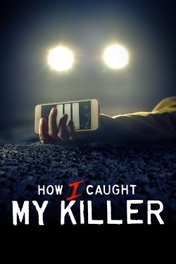 watch How I Caught My Killer movies free online