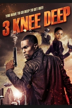 watch 3 Knee Deep movies free online