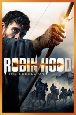 watch Robin Hood: The Rebellion movies free online