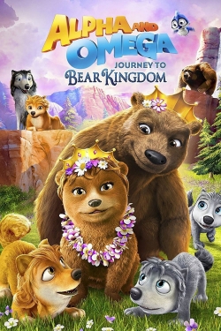 watch Alpha & Omega: Journey to Bear Kingdom movies free online