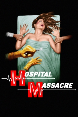 watch Hospital Massacre movies free online
