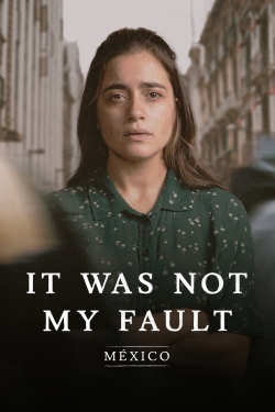 watch Not My Fault: Mexico movies free online