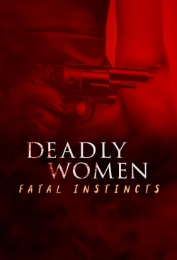 watch Deadly Women: Fatal Instincts movies free online