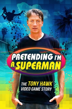 watch Pretending I'm a Superman: The Tony Hawk Video Game Story movies free online