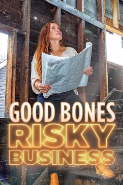 watch Good Bones: Risky Business movies free online