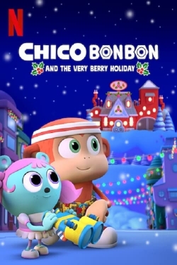 watch Chico Bon Bon and the Very Berry Holiday movies free online