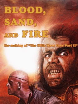 watch Blood, Sand, and Fire: The Making of The Hills Have Eyes Part II movies free online