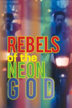 watch Rebels of the Neon God movies free online