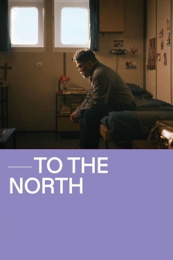 watch To The North movies free online