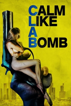 watch Calm Like a Bomb movies free online