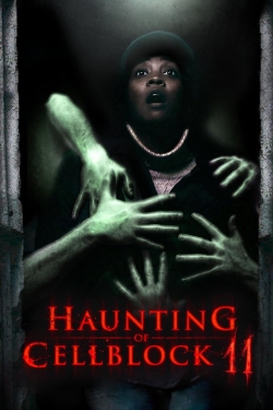 watch Haunting of Cellblock 11 movies free online