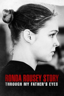 watch The Ronda Rousey Story: Through My Father's Eyes movies free online