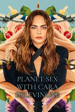watch Planet Sex with Cara Delevingne movies free online
