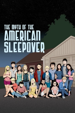 watch The Myth of the American Sleepover movies free online
