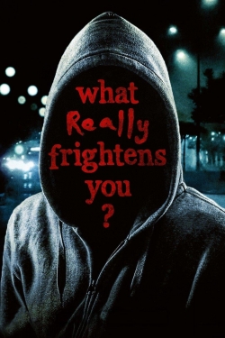 watch What Really Frightens You? movies free online
