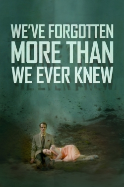 watch We've Forgotten More Than We Ever Knew movies free online