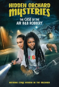 watch Hidden Orchard Mysteries: The Case of the Air B and B Robbery movies free online