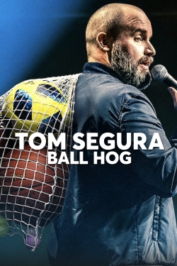 watch Tom Segura: Ball Hog movies free online