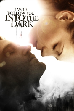 watch I Will Follow You Into the Dark movies free online