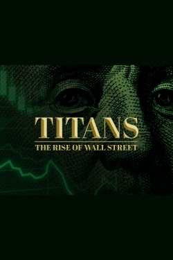 watch Titans: The Rise of Wall Street movies free online