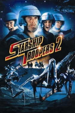 watch Starship Troopers 2: Hero of the Federation movies free online