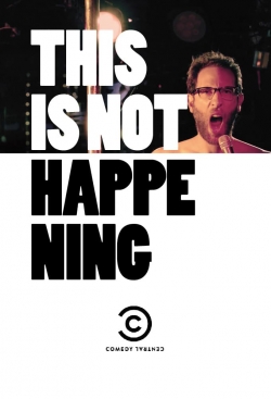 watch This Is Not Happening movies free online