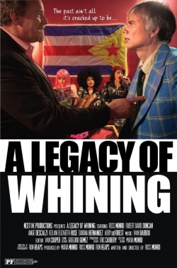 watch A Legacy of Whining movies free online
