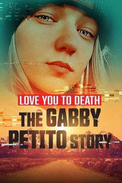 watch Love You to Death: Gabby Petito movies free online