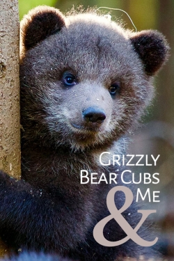 watch Grizzly Bear Cubs and Me movies free online