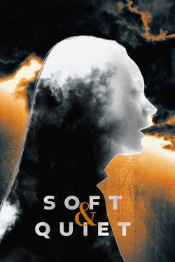 watch Soft & Quiet movies free online