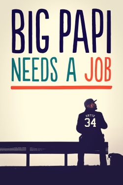 watch Big Papi Needs a Job movies free online