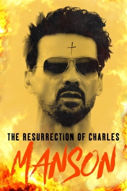 watch The Resurrection of Charles Manson movies free online