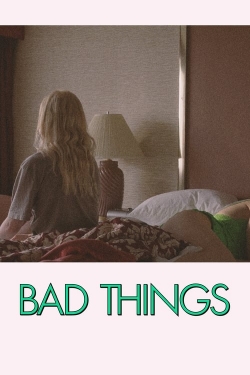 watch Bad Things movies free online