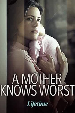 watch A Mother Knows Worst movies free online