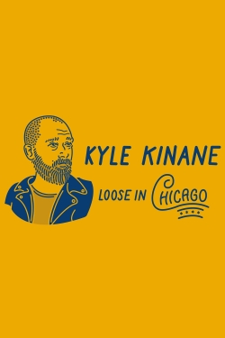 watch Kyle Kinane: Loose in Chicago movies free online