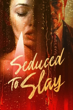 watch Seduced to Slay movies free online
