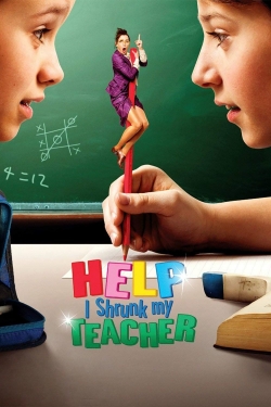 watch Help, I Shrunk My Teacher movies free online