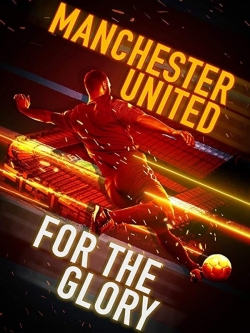 watch Manchester United: For the Glory movies free online