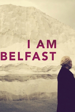 watch I Am Belfast movies free online
