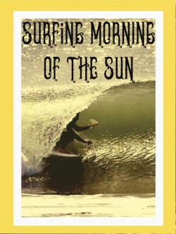 watch Surfing Morning of the Sun movies free online